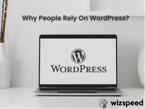 Why People Rely on WordPress