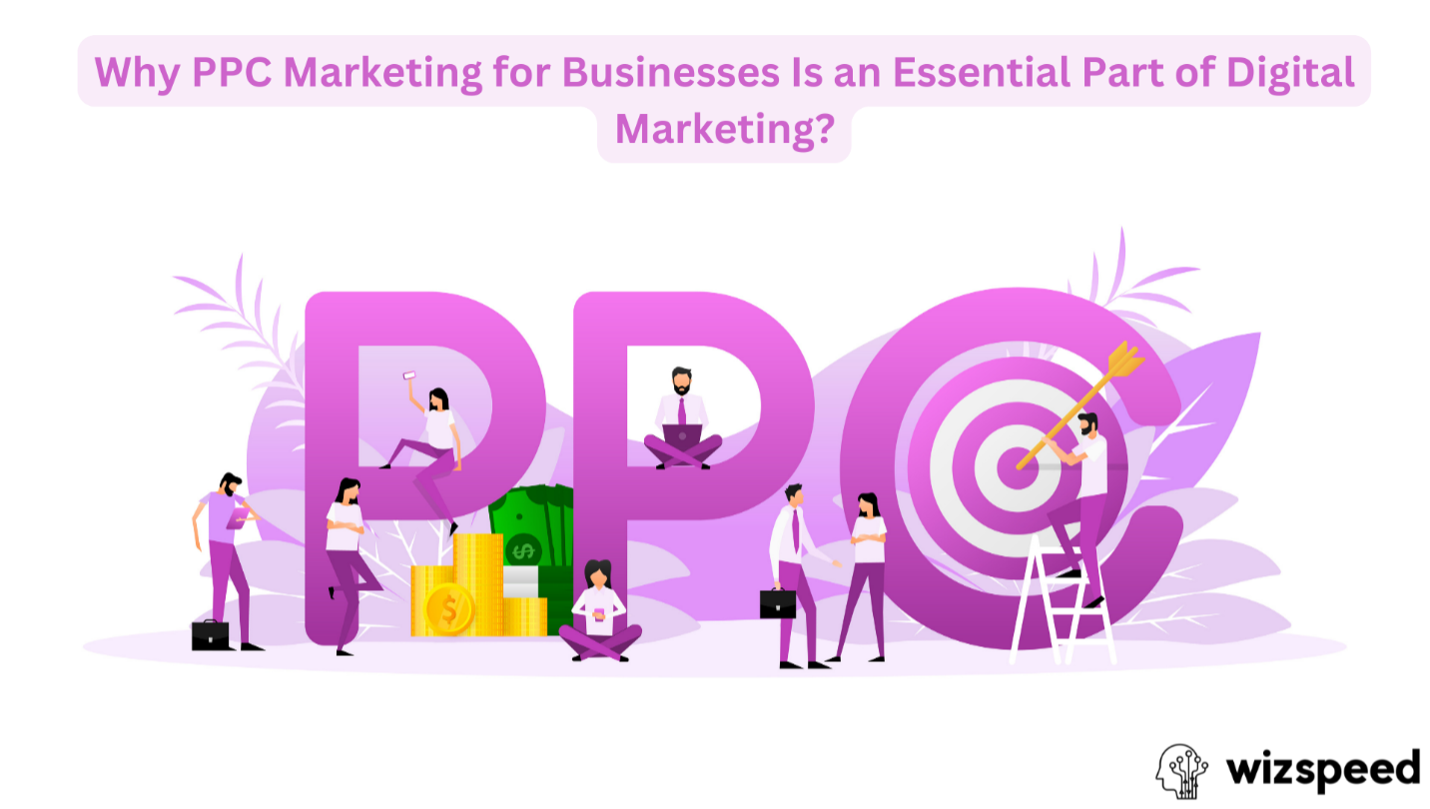 Read more about the article Why PPC Marketing for Businesses Is Essential?