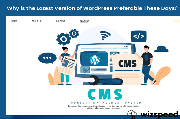 Read more about the article Why is the Latest Version of WordPress Preferable These Days?